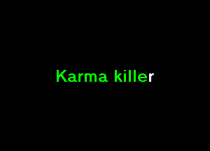 Karma killer