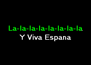La-la-Ia-la-Ia-la-la-Ia

Y Viva Espana