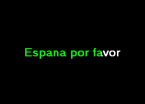 Espana por favor