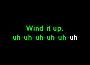 Vthiitup,

uh-uh-uh-uh-uh-uh