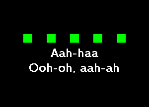 El El El El E1
Aah-haa

Ooh-oh. aah-ah