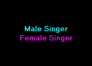 Male Singer

Female Singer