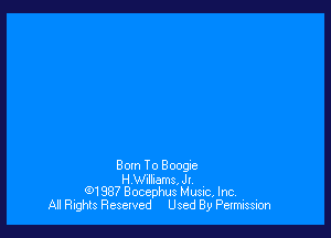 80m To Boogie
H Williams, Jl.
(91987 Bocephus Music, Inc
All Rights Resetved Used By Permission