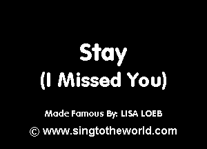 51ny

(I Missed You)

Made Famous By. LISA LOEB
(Q www.singtotheworld.com