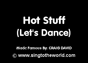 H01? SWW

(Let's Dance)

Made Famous Byz CMIG DAVID
(Q www.singtotheworld.com