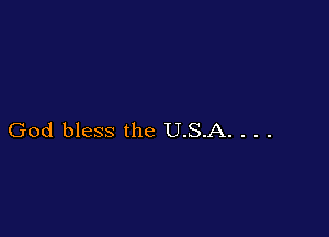 God bless the U.S.A. . . .