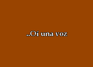 ..Oi una voz