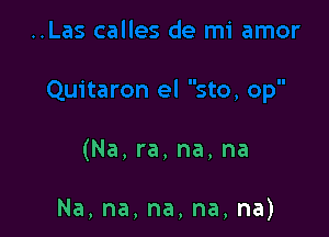 (Na,ra,na,na

Na,na,na,na,na)