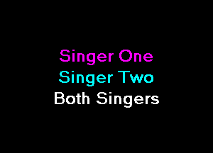 Singer One

Singer Two
Both Singers