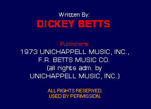 W ritten Byz

1973 UNICHAPPELL MUSIC, INC,
FR BEITS MUSIC CD.
(all rights adm. by
UNICHAPPELL MUSIC, INC)

ALL RIGHTS RESERVED.
USED BY PERMISSION