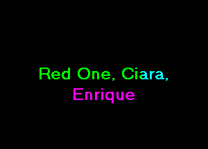 Red One, Ciara,

En que