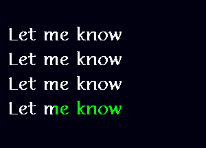 Let me know
Let me know

Let me know
Let me know