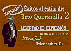 W 'xitos al estilo dm
rngeto Quintanilla 2

. LIBERTAD DE EXPRESION

Di NO a la pirmcria

. flis'fofyadf

Elczberto Qazntanilla l