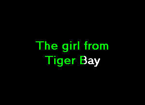 The girl from

Tiger Bay