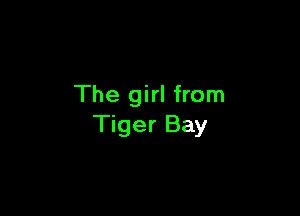 The girl from

Tiger Bay
