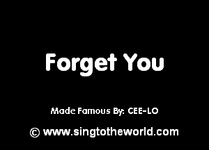 Barge? mu

Made Famous 8r. CEE-LO

(z) www.singtotheworld.com
