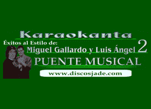Kat Ira cancel urn it at

lxnlns .II lsllln de'

9) .033 Miguel Gallardo 3 Luis Angel
iii PUENTE MUSICAL