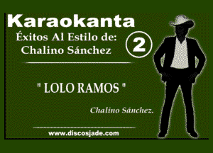 B(an'aokanta

2W.
Exitos A! Estilo do. 5 x
Chalino sanchcz ?n
1.

h

K i

Chaliml Sanchez.

 LOLO RAMOS 0 X

L
mdlscoakdo. com K