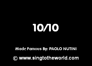 TIGITIQ

Made Famous Byz PAOLO NUTINI

(z) www.singtotheworld.com