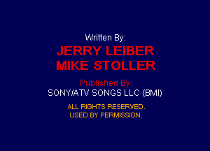 Written By

SONYIATV SONGS LLC (BMI)

ALL RIGHTS RESERVED
USED BY PERMISSION