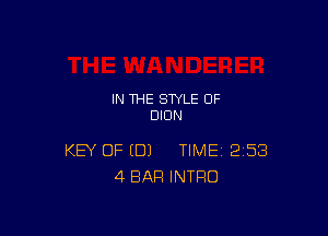 IN THE STYLE 0F
DION

KB OF (DJ TIME 258
4 BAR INTRO