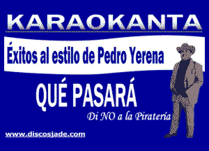 ARAQKANTQX

ExitosalestilodePedroYerena
3?, '-

QUE PAsARA, , g
- f!