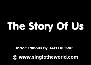 The 33-er Of? Us

Made Famous Byz TAYLOR SWIFT

(z) www.singtotheworld.com