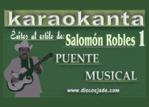 ' WWVWW - , m.wnww WW

' .611qu 6111171161
WJ- h Salom6n Robles 11

PUENTE
MUSICAL

www.dkcosjadaxcm