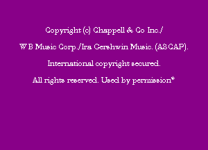 Copyright (c) Chappcll 3c Co Inc!
WB Music CoerIra Cashwin Music. (ASCAPJ.
Inmn'onsl copyright Banned.

All rights named. Used by pmnisbion