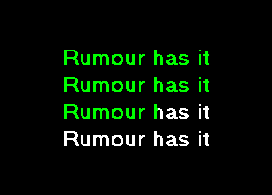 Rumour has it
Rumour has it

Rumour has it
Rumour has it