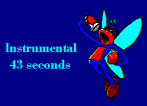 Instrumental x
43 seconds gxg
Fa,