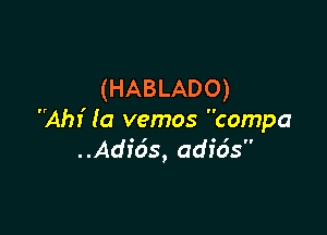 (HABLADO)

AM (a vemos compo
..Adi65, adfds