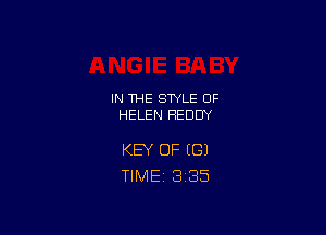 IN THE STYLE 0F
HELEN HEDUY

KEY OF (81
TIME 3'35