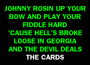 JOHNNY ROSIN UP YOUR
5111351? YOUR
FIDDLE HARD

WEN
Mill)