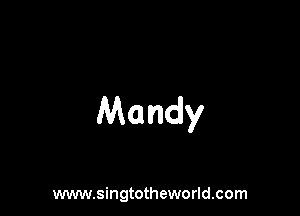 Mandy

www.singtotheworld.com