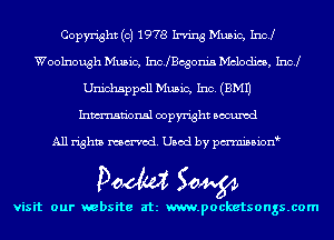 Copyright (c) 1978 Irving Music, Inc!
Woolnough Music, IIIcJBcgorda Melodies, Incl
Unichsppcll Music, Inc. (EMU
Inmn'onsl copyright Bocuxcd

All rights named. Used by pmnisbion

Doom 50W

visit our website at m.pocketsongs.com