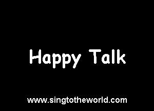 Happy Talk

www.singtotheworld.com