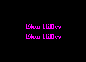 Eton Rifles

Eton Rifles