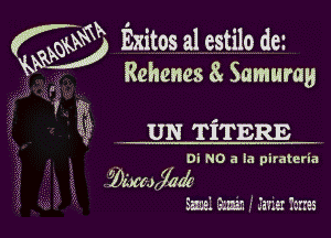 w Exitos a1 estilo dCi

Rehenes 8. Samurag

i' I'f'.

UN TiTERE

Di NO a la pirateria

deujod

' a q
x-vn gun . z v.1 xm-
JnE. .-..4... . Jr! M.ES