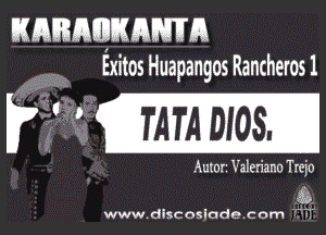 KABAII'WANTIA
ExitosHuapangos Rancheros 1

TATA BIOS.

Aumr. Valeriano Trejo

www.discoslade.com g