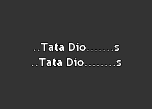 ..Tata Dio ....... 5

..Tata Dio ........ s