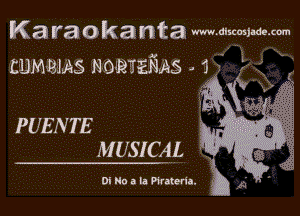 K 3 r3 0 k a n t a www.discosjade.cmn
cum ms no .TEFIAS . 1

PUENTE

.-WL-'SICAL E1

0i No a la Pvareria. b