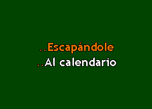 ..Escapandole

..Al calendario