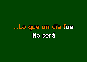 ..Lo que un dia fue

No sen?!