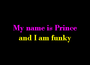 My name is Prince

and I am funlqi