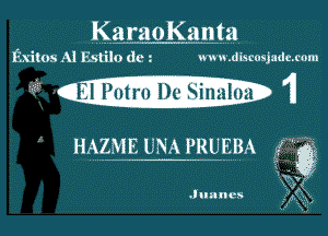 KaraoKanta
Edtos M M0 (18' WW .dlscosjsdc. com

.Iallumm 11

HAZME UNA PRUEBA f Q

Juancs
