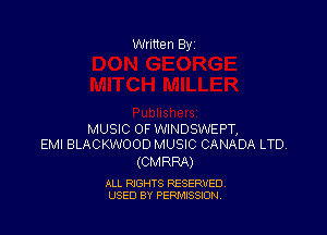 MUSIC OF WINDSWEPT,
EMI BLACKWOOD MUSIC CANADA LTD.

(CMRRA)

ALL RIGHTS RESERVED
USED BY PERMISSION