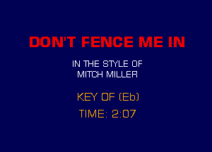 IN THE STYLE 0F
MITCH MILLER

KEY OF (Eb)
TlMEi 2'07