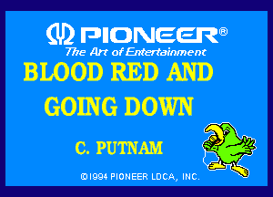 (U) pnnweew

7776 Art of Entertainment

BLOOD RED AND
GOING DOWN

CI PUTNAM - .
(DIQQJ PIONEER LUCA, INC N