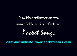 Publisher information was

unavailable at time of release.

Doom 50W

visit our websitez m.pocketsongs.com